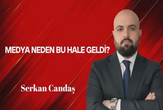 Serkan Candaş Yazdı… Medya Neden Bu Hale Geldi?