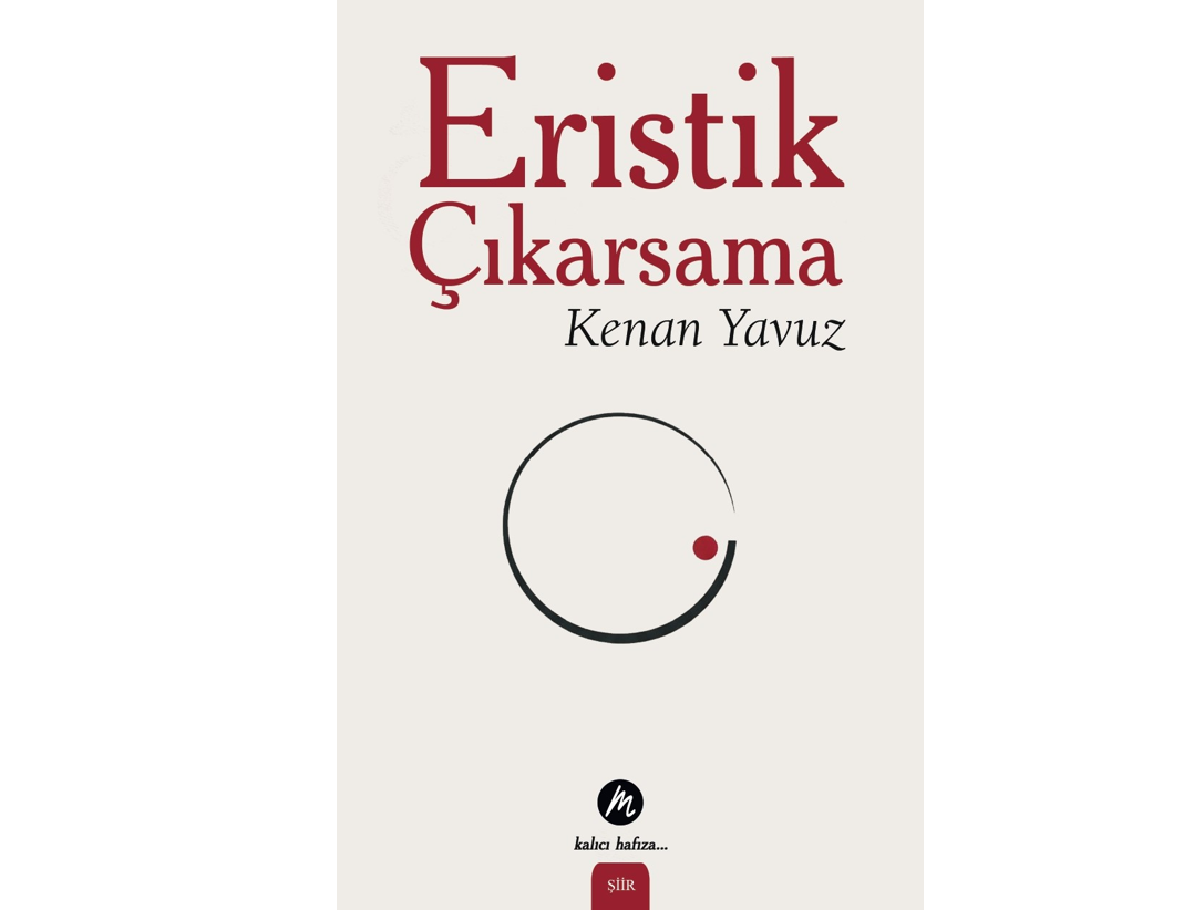 Edebiyat Dünyasında Yeni Bir Soluk: Kenan Yavuz’dan “Eristik Çıkarsama”