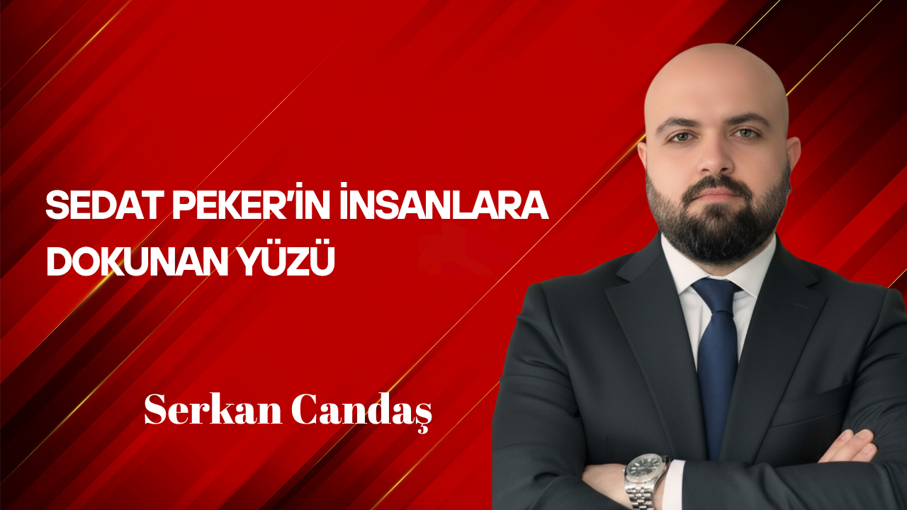 Serkan Candaş Yazdı: Sedat Peker’in İnsanlara Dokunan Yüzü